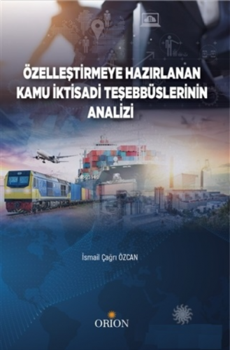 Özelleştirmeye Hazırlanan Kamu İktisadi Teşebbüslerinin Analizi