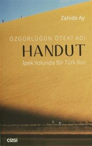 Özgürlüğün Öteki Adı: Handut İpek Yolunda Bir Türk Kızı