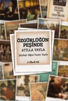 Özgürlüğün Peşinde Atilla Yayla