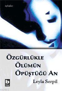 Özgürlükle Ölümün Öpüştüğü An