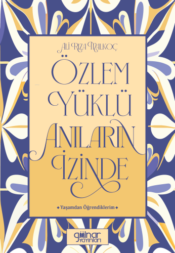 Özlem Yüklü Anıların İzinde –Yaşamdan Öğrendiklerim