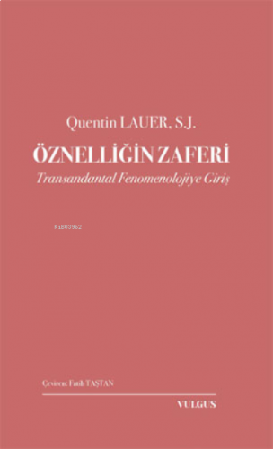 Öznelliğin Zaferi;Transandantal Fenomenolojiye Giriş