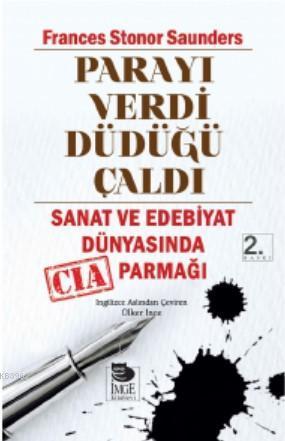 Parayı Verdi Düdüğü Çaldı - Sanat ve Edebiyat Dünyasında CIA Parmağı