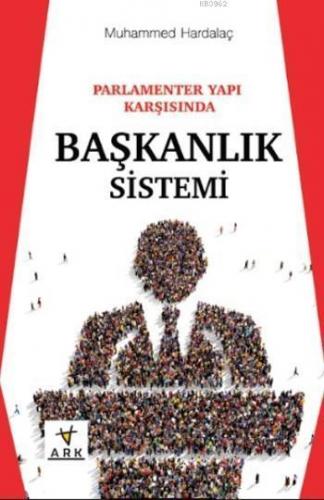 Parlamenter Yapı Karşısında Başkanlık Sistemi