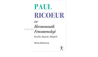 Paul Ricoeur ve Hermeneutik Fenomenoloji