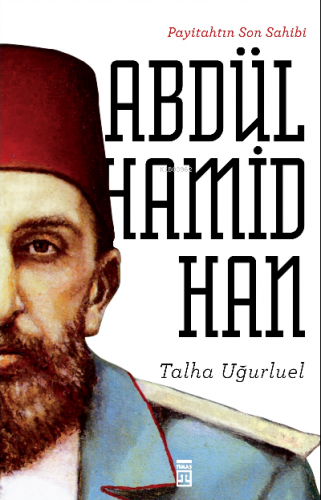 Abdülhamid Han; Payitahtın Son Sahibi