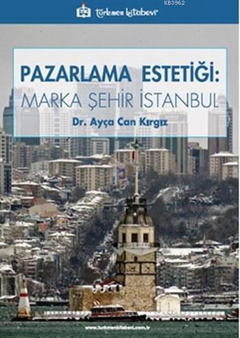 Pazarlama Estetiği: Marka Şehir İstanbul