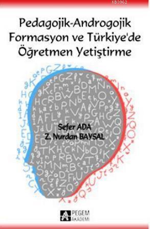 Pedagojik - Androgojik Formasyon ve Türkiye de Öğretmen Yetiştirme