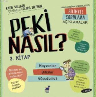 Peki Nasıl ? - 3 Kitap - 2 Basım Hayvanlar / Bitkiler / Vücudumuz