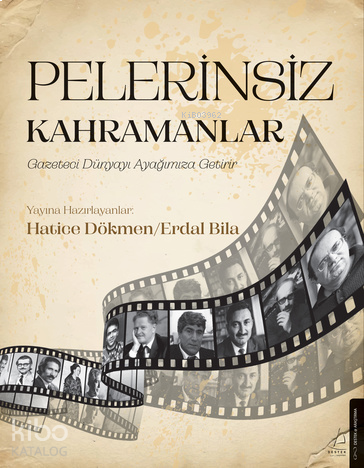 Pelerinsiz Kahramanlar;Gazeteci Dünyayı Ayağımıza Getirir