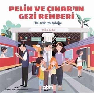 Pelin ve Çınar'ın Gezi Rehberi - İlk Tren Yolculuğu