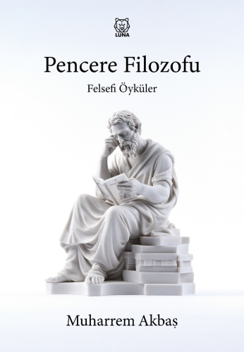 Pencere Filozofu ;Felsefi Öyküler