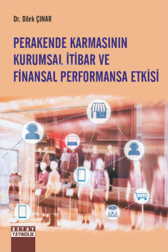 Perakende Karmasının Kurumsal İtibar Ve Finansal Performansa Etkisi