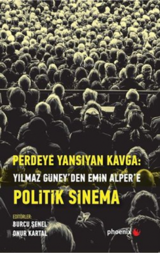 Perdeye Yansıyan Kavga Yılmaz Güney'den Alper'e Politik Sinema