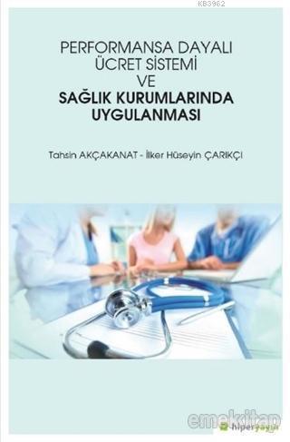 Performansa Dayalı Ücret Sistemi ve Sağlık Kurumlarında Uygulanması