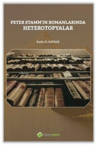 Peter Stamm’ın Romanlarında Heterotopyalar