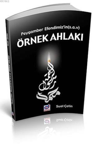 Peygamber Efendimizin (sav) Örnek Ahlakı