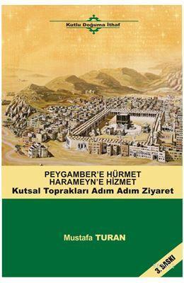 Peygamber'e Hürmet Haremeyn'e Hizmet; Kutsal Toprakları Adım Adım Ziya