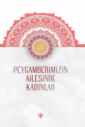 Peygamberimizin Ailesinde Kadınlar