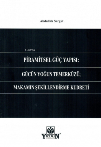 Piramitsel Güç Yapısı: Gücün Yoğun Temerküzü; Makamın Şekillendirme Ku