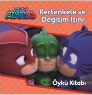 Pjmasks Kertenkele ve Değişim Işını Öykü Kitabı