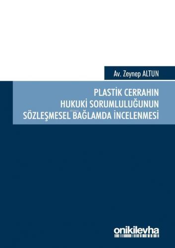 Plastik Cerrahın Hukuki Sorumluluğunun Sözleşmesel Bağlamda İncelenmes