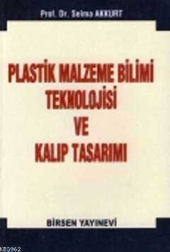 Plastik Malzeme Bilimi Teknololjisi ve Kalıp Tasarımı