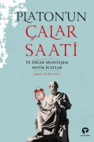 Platon’un Çalar Saati ve Diğer Muhteşem Antik İcatlar