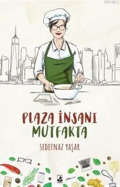 Plaza İnsanı Mutfakta