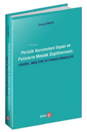 Polislik Kurumunun İnşası ve Polislerin Meslek Örgütlenmesi: Türkiye, 