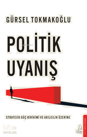 Politik Uyanış ;Stratejik Güç Birikimi ve Akılcılık Üzerine