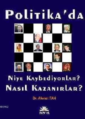 Politika'da Niye Kaybediyorlar? Nasıl Kazanırlar?