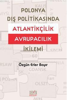 Polonya Dış Politikasında Atlantikçilik Avrupacılık İkilemi