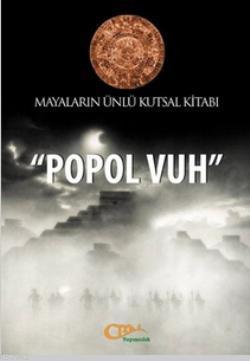 Popol Vuh Mayaların Ünlü Kutsal Kitabı