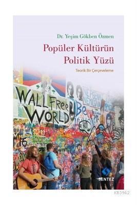 Popüler Kültürün Politik Yüzü Teorik Bir Çerçeveleme