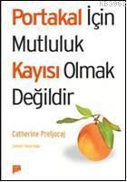 Portakal İçin Mutluluk Kayısı Olmak Değildir