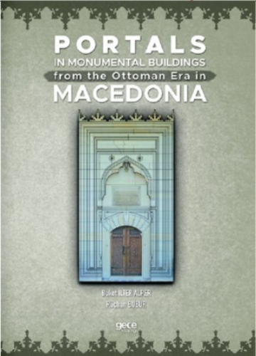 Portals In Monumental Buildings From The Ottoman Era In Macedonia