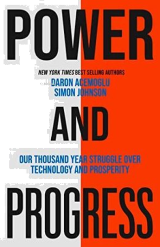 Power and Progress : Our Thousand-Year Struggle Over Technology and Pr