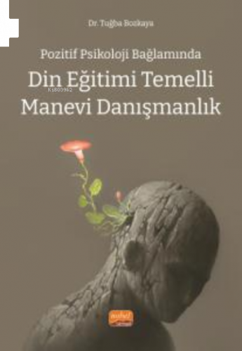 Pozitif Psikoloji Bağlamında;Din Eğitimi Temelli Manevi Danışmanlık