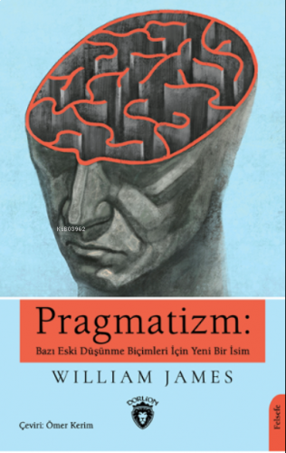 Pragmatizm: Bazı Eski Düşünme Biçimleri İçin Yeni Bir İsim