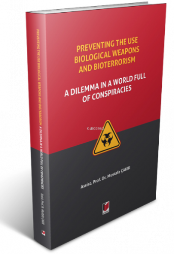 Preventing the use Biological Weapons and Bioterrorism: ;A Dilemma in 