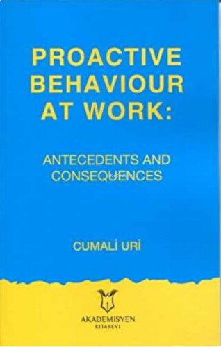 Proactive Behaviour at Work: Antecedents and Consequences