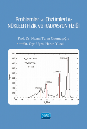 Problemler ve Çözümleri ile Nükleer Fizik Ve Radrasyon Fiziği