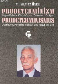 Prodeterminizm/ Yaşar-kalma Olasılığı ve Zamanın Doğası