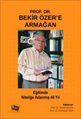 Prof. Dr. Bekir Özer'e Armağan: Eğitimde Niteliğe Adanmış 48 Yıl