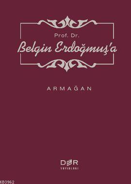 Prof. Dr. Belgin Erdoğmuş'a Armağan