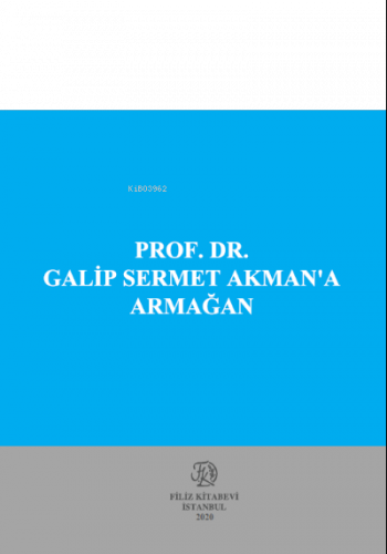 Prof . Dr. Galip Sermet Akman’A Armağan