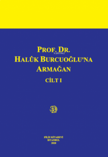 Prof. Dr. Halûk Burcuoğlu'na Armağan