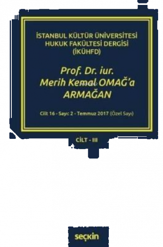 Prof. Dr. iur. Merih Kemal Omağ'a Armağan Cilt-III