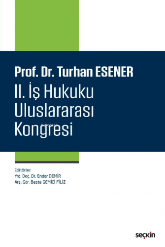 Prof. Dr. Turhan Esener II. İş Hukuku Uluslararası Kongresi